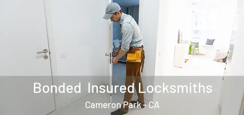  Bonded Insured Locksmiths Cameron Park - CA