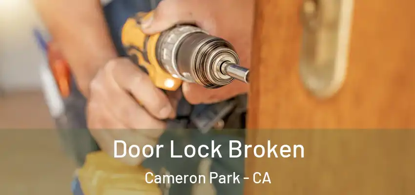 Door Lock Broken Cameron Park - CA