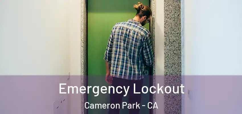 Emergency Lockout Cameron Park - CA