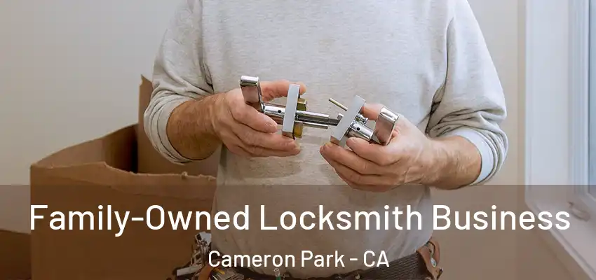 Family-Owned Locksmith Business Cameron Park - CA