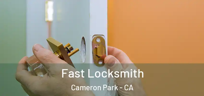 Fast Locksmith Cameron Park - CA