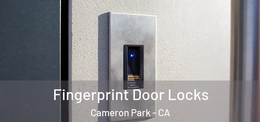  Fingerprint Door Locks Cameron Park - CA