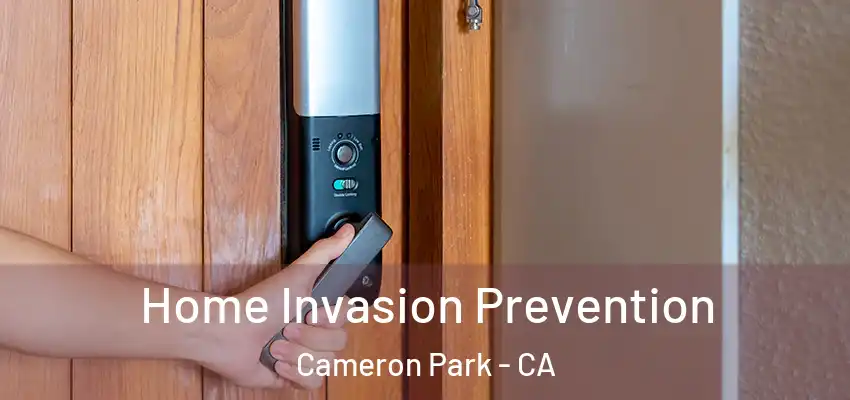 Home Invasion Prevention Cameron Park - CA