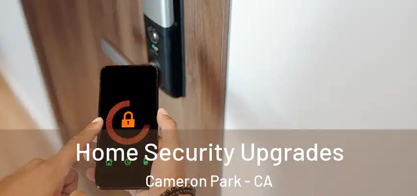  Home Security Upgrades Cameron Park - CA