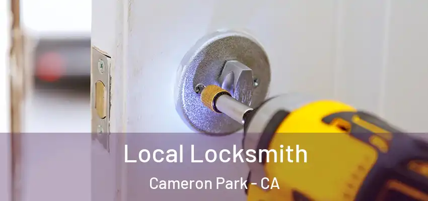 Local Locksmith Cameron Park - CA