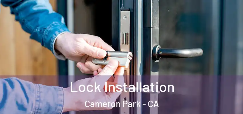 Lock Installation Cameron Park - CA