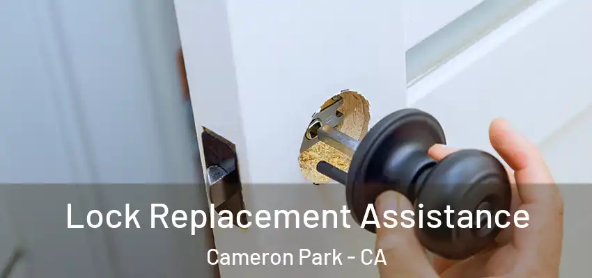 Lock Replacement Assistance Cameron Park - CA