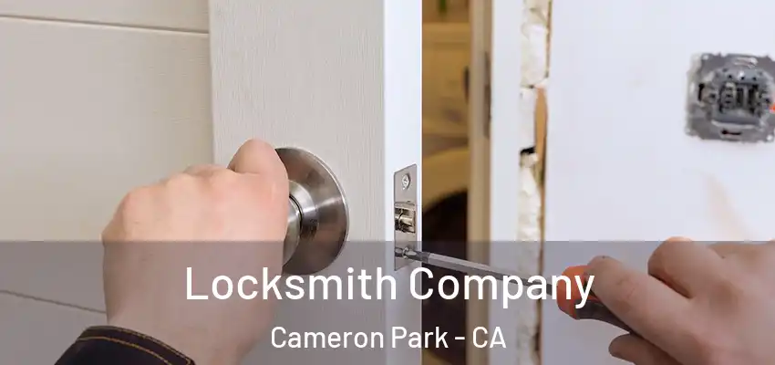 Locksmith Company Cameron Park - CA